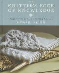 Knitters Book of Knowledge A Complete Guide to Essential Knitting Techniques