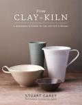 From Clay to Kiln A Beginners Guide to the Potters Wheel
