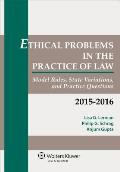 Ethical Problems In The Practice Of Law Model Rules State Variations & Practice Questions