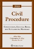 Civil Procedure: Constitution, Statutes, Rules, and Supplemental Materials, 2015 Supplement