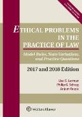 Ethical Problems In The Practice Of Law Model Rules State Variations & Practice Questions 2017 & 2018 Edition