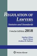 Regulation Of Lawyers Statutes & Standards Concise Edition 2018 Supplement