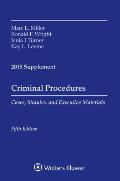Criminal Procedures Cases Statutes & Executive Materials 2018 Supplement