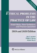 Ethical Problems in the Practice of Law: Model Rules, State Variations, and Practice Questions, 2019-2020