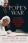 Popes War Why Ratzingers Secret Crusade Has Imperiled the Church & How It Can Be Saved