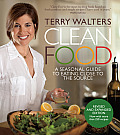 Clean Food A Seasonal Guide to Eating Close to the Source Revised Edition