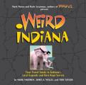 Weird Indiana Your Travel Guide to Indianas Local Legends & Best Kept Secrets