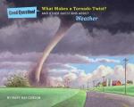 What Makes a Tornado Twist & Other Questions about Weather