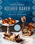 Holiday Kosher Baker More Than 120 Recipes for Delicious Traditional & Contemporary Holiday Desserts