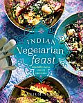 Indian Vegetarian Feast Fresh Simple Healthy Dishes for Todays Family