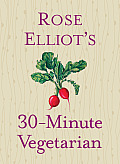 Rose Elliots 30 Minute Vegetarian