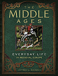 Middle Ages Everyday Life in Medieval Europe