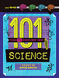 101 Things You Should Know about Science