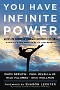 You Have Infinite Power Ultimate Success Through Energy Passion & Purpose