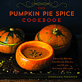 Pumpkin Pie Spice Cookbook 37 Delicious Recipes for Sweets Treats & Other Autumnal Delights