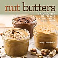 Nut Butters Thirty Nut Butter Recipes & Creative Ways to Use Them