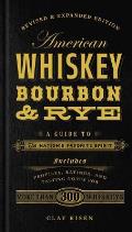 American Whiskey Bourbon & Rye: A Guide to the Nation's Favorite Spirit