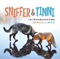 Sniffer & Tinni A True Tale of Amazing Animal Friendship