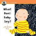 Begin Smarttm What Does Baby Say A First Lift The Flap Book