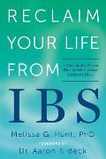 Reclaim Your Life from Ibs A Scientifically Proven Plan for Relief Without Restrictive Diets