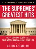 Supremes Greatest Hits 2nd Revised & Updated Edition The 45 Supreme Court Cases That Most Directly Affect Your Life