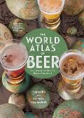 World Atlas of Beer Revised & Expanded The Essential Guide to the Beers of the World