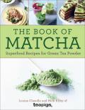 Book of Matcha Superfood Recipes for Green Tea Powder