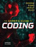 Gamers Guide to Coding Learn to Code by Creating Fun & Colorful Games