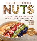 Superfood Nuts A Guide to Cooking with Power Packed Walnuts Almonds Pecans & More