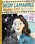 Hedy Lamarrs Double Life Hollywood Legend & Brilliant Inventor