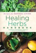 Healing Herbs Handbook Recipes for Natural Living
