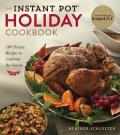 The Instant Pot(r) Holiday Cookbook: 100 Festive Recipes to Celebrate the Season