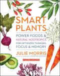 Smart Plants Power Foods & Natural Nootropics for Optimized Thinking Focus & Memory