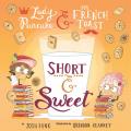 Short and Sweet (Lady Pancake and Sir French Toast #4)