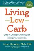 Living Low Carb Revised & Updated Edition The Complete Guide to Choosing the Right Weight Loss Plan for You