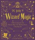 Book of Wizard Magic In Which the Apprentice Finds Marvelous Magic Tricks Mystifying Illusions & Astonishing Tales Volume 3