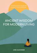 Ancient Wisdom for Modern Living From Ayurveda to Zen Seasonal Wisdom for Clarity & Balance