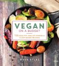Vegan on a Budget 125 Healthy Wallet Friendly Plant Based Recipes