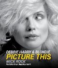 Debbie Harry & Blondie Picture This