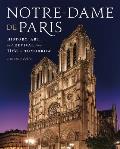 Notre Dame de Paris History Art & Revival from 1163 to Tomorrow