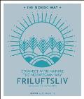 Friluftsliv: Connect with Nature the Norwegian Way Volume 1