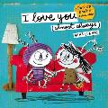 I Love You (Almost Always): A Pop-Up Book of Friendship