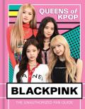 Blackpink: Queens of K-Pop