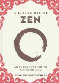 Little Bit of Zen An Introduction to Zen Buddhism