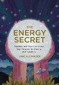 Energy Secret Practices & Rituals to Unlock Your Potential for Healing & Happiness