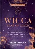 Wicca Year of Magic From the Wheel of the Year to the Cycles of the Moon Magic for Every Occasion