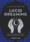 Little Bit of Lucid Dreaming An Introduction to Dream Manipulation