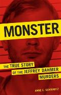Monster The True Story of the Jeffrey Dahmer Murders