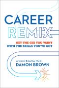 Career Remix Get the Gig You Want with the Skills Youve Got