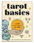 Tarot Basics a Guide to Using & Interpreting the Cards